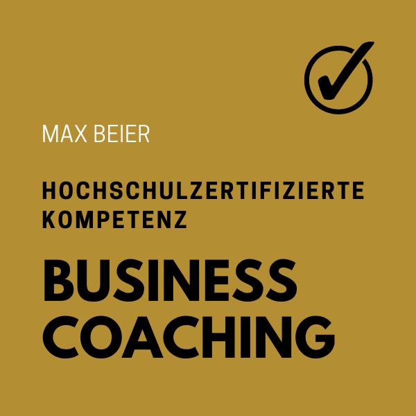 Hochschulzertifizierte Kompetenz Business Coaching Max Beier