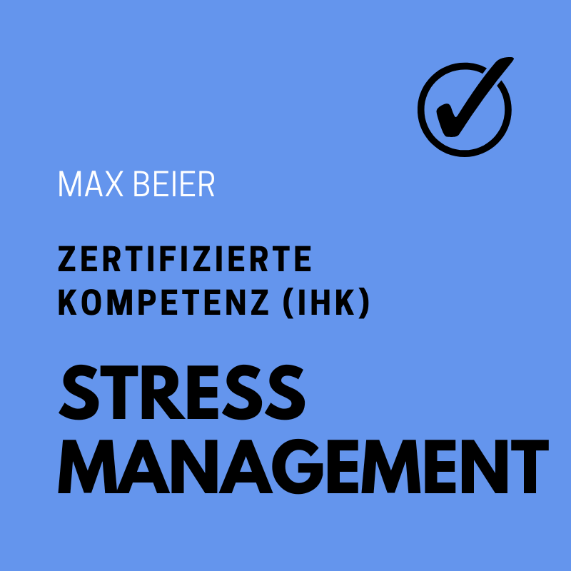 Zertifizierte Kompetenz Stressmanagement Max Beier